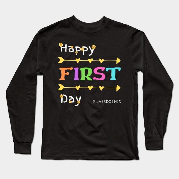 Happy First Day Let's Do This shirt for teacher team Long Sleeve T-Shirt by GROOVYUnit